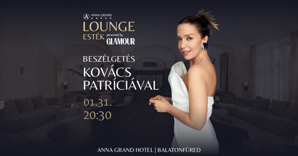 Anna Grand Lounge Esték – Beszélgetés Kovács Patríciával