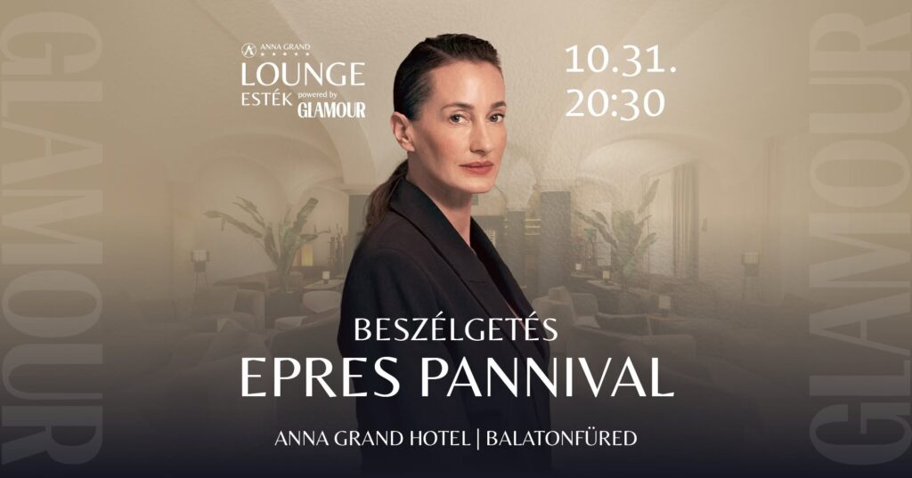 Anna Grand Lounge Esték – Beszélgetés Epres Pannival